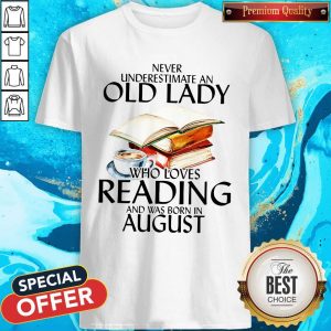 Never Underestimate An Old Lady Who Loves Reading And Was Born In August Shirt