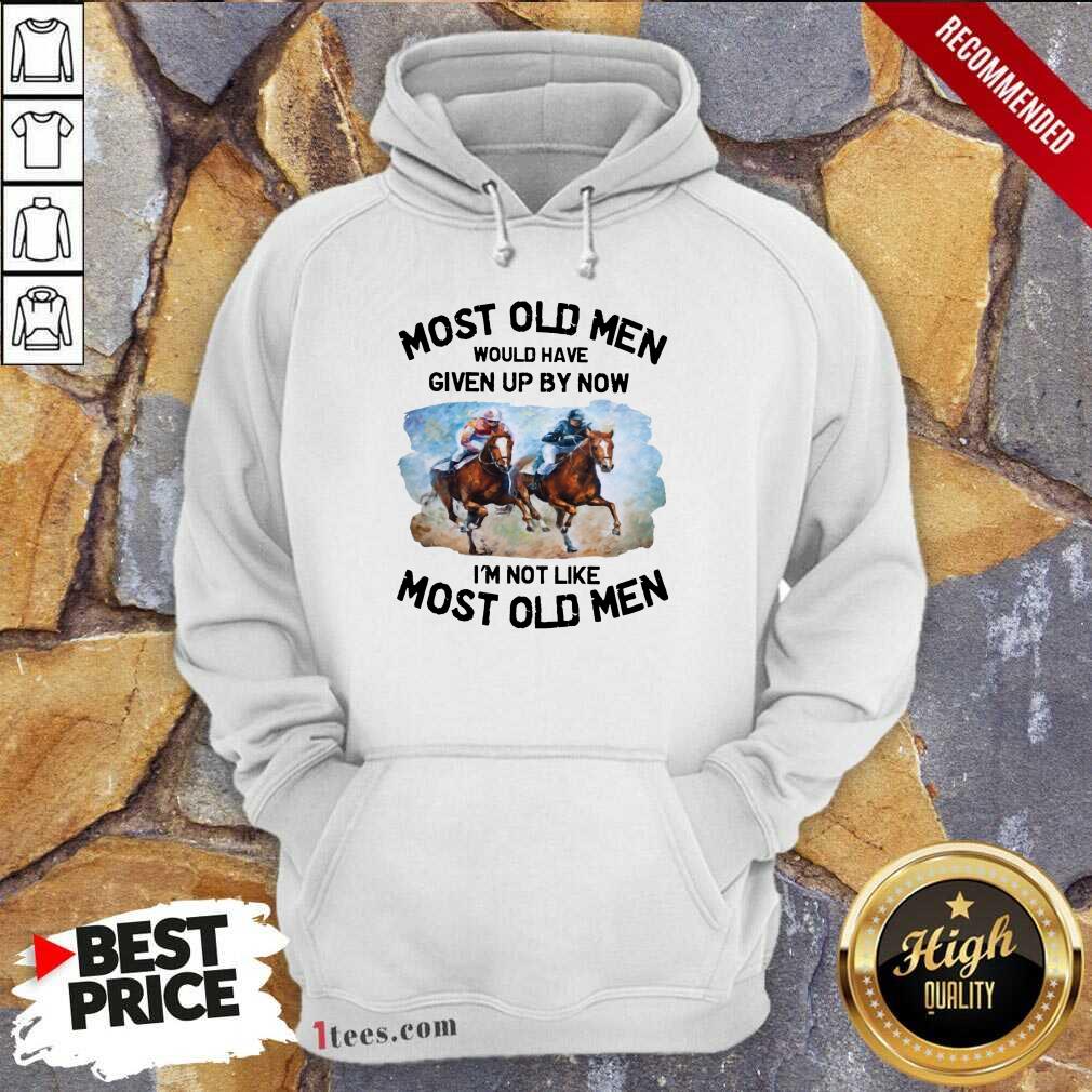 vmost-old-men-would-have-given-up-by-now-im-not-like-most-old-men-horse-racing-hoodie.jpg