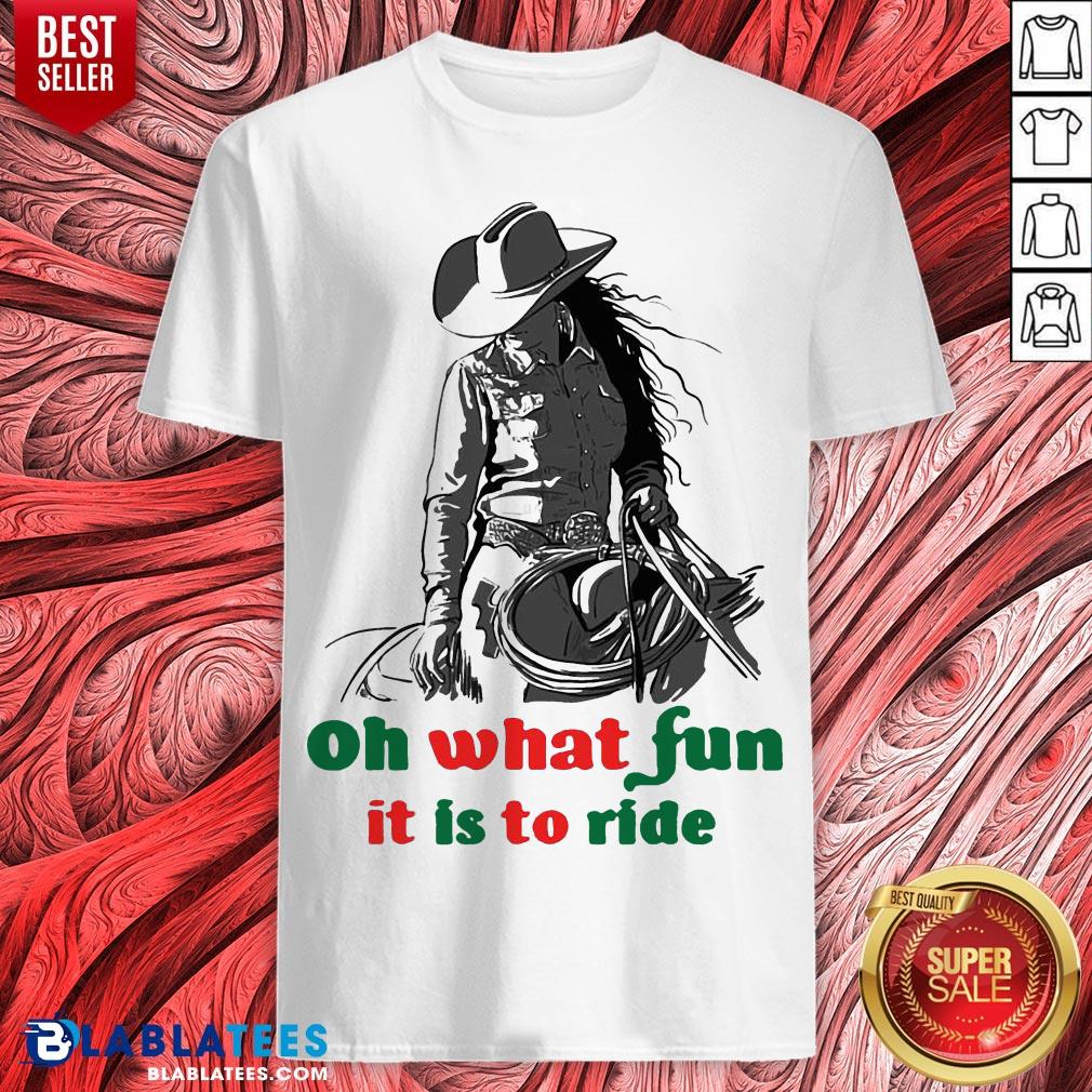 Awesome Horse Girl Oh What Fun It Is To Ride Shirt