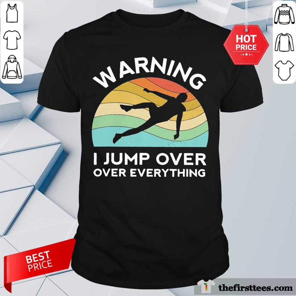 Warning I Jump Over Over Everything Vintage Shirt