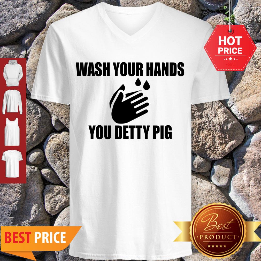 Wash Your Hands You Detty Pig Against Coronavirus Shirt