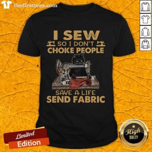 Good Black Cat I Sew So I Don’t Choke People Save A Life Send Fabric 2021 Shirt