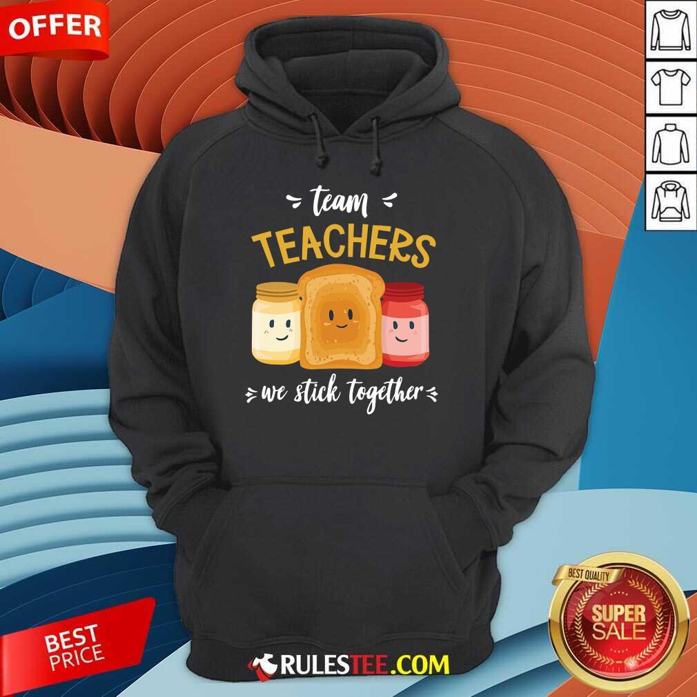 We Stick Together Sandwich Team Teacher Shirt