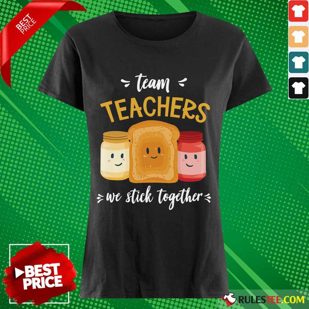 We Stick Together Sandwich Team Teacher Shirt
