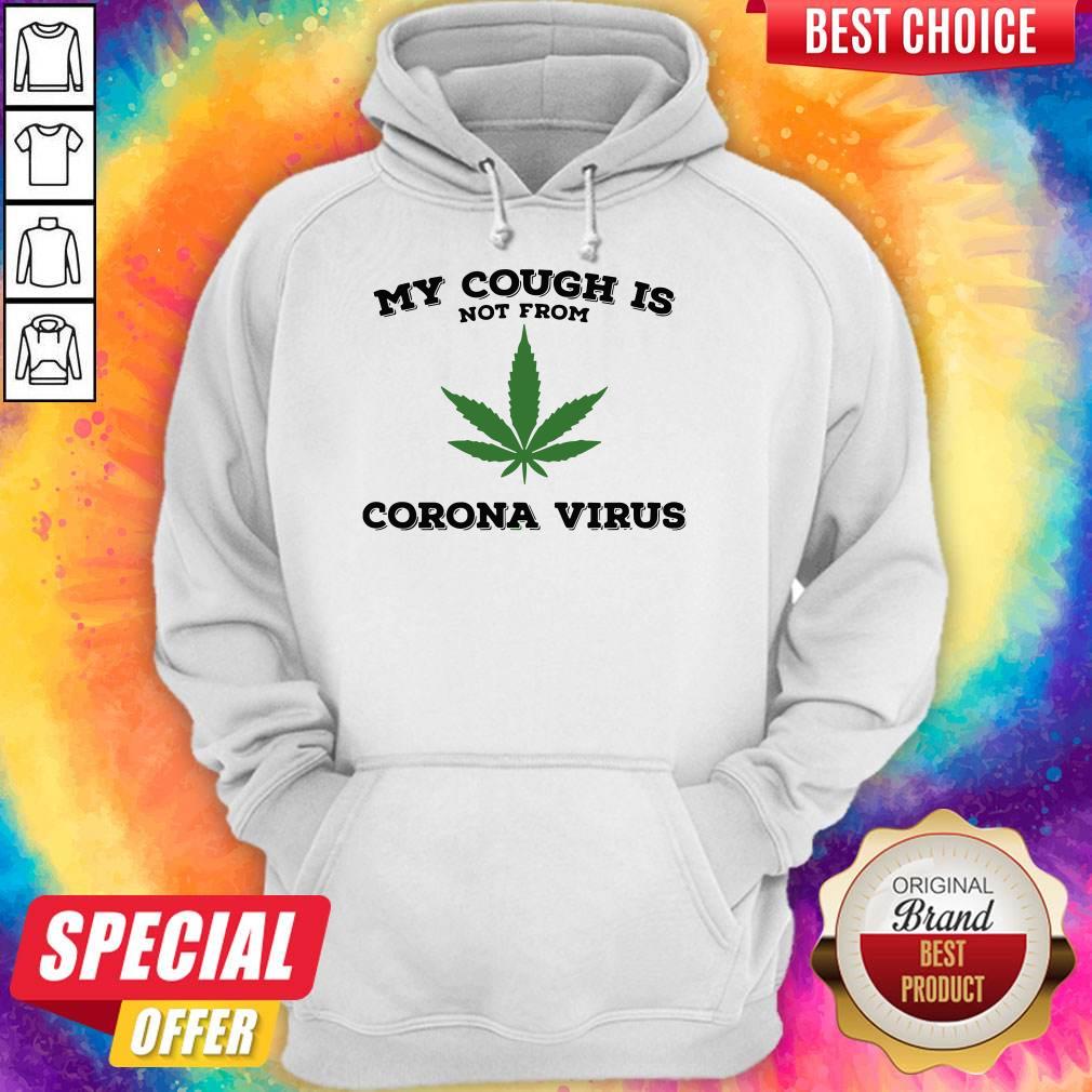 Weed My Cough Is Not From Coronavirus Shirt