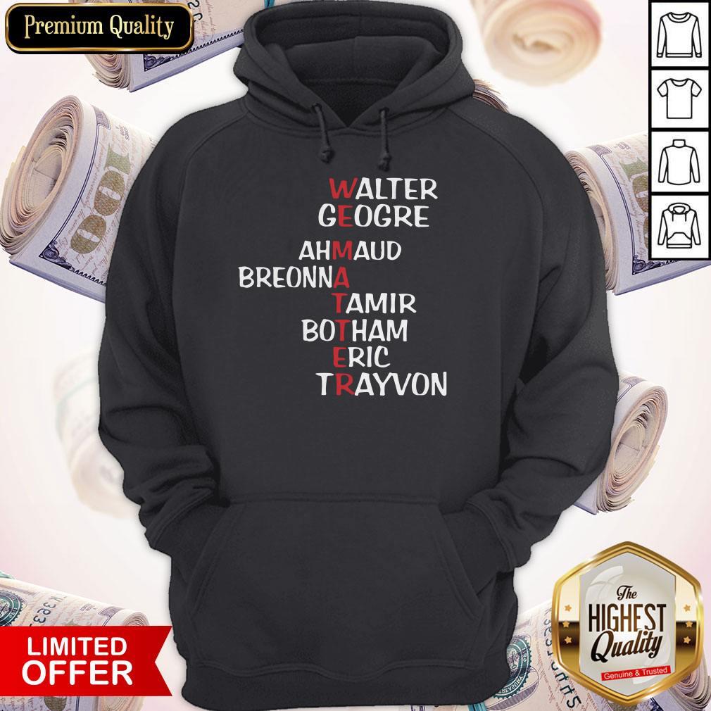 Weematter Walter George Ahmaud Breonna Tamir Botham Eric Trayvon Shirt