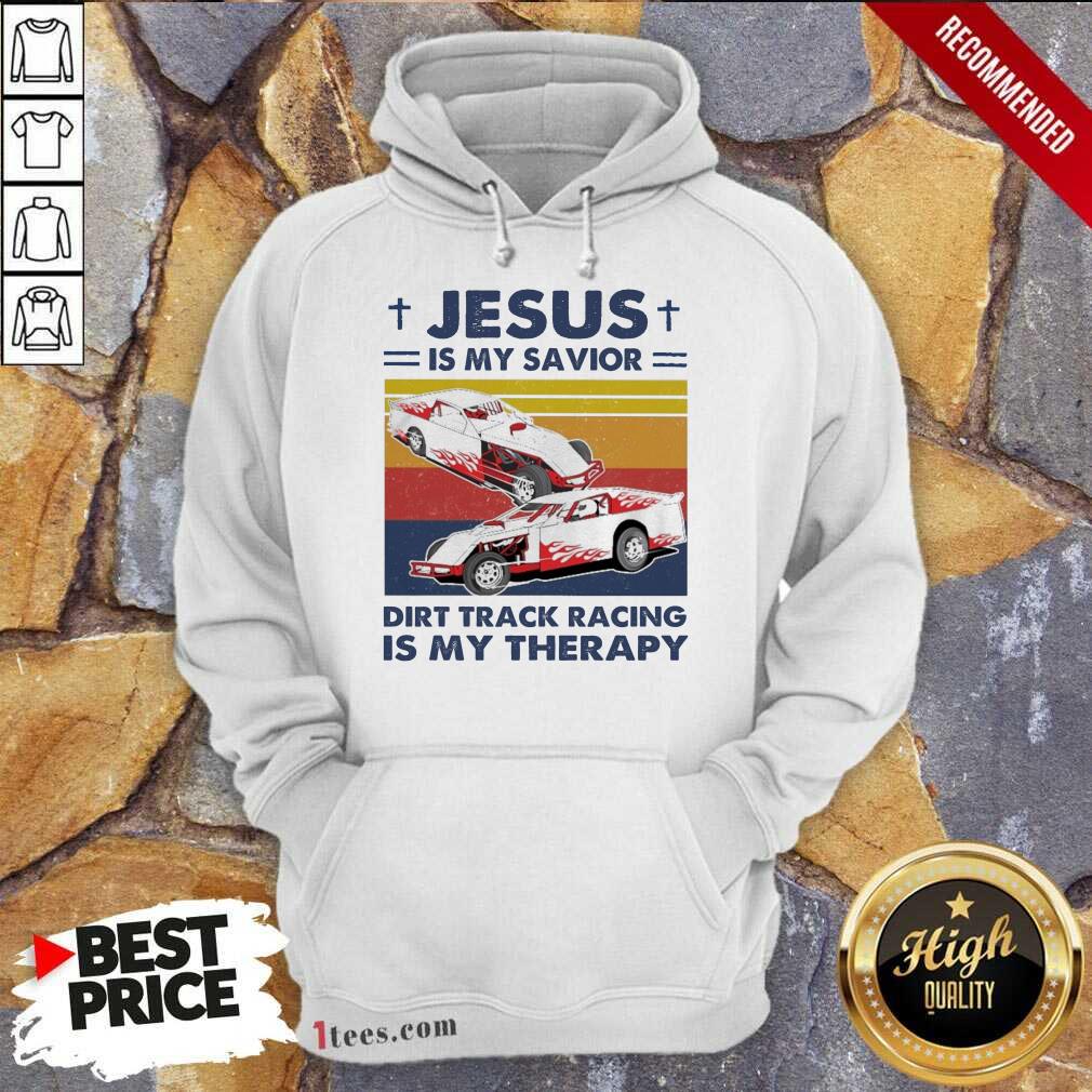 Well Jesus Is My Savior Dirt Track Racing Is My Therapy Vintage Shirt