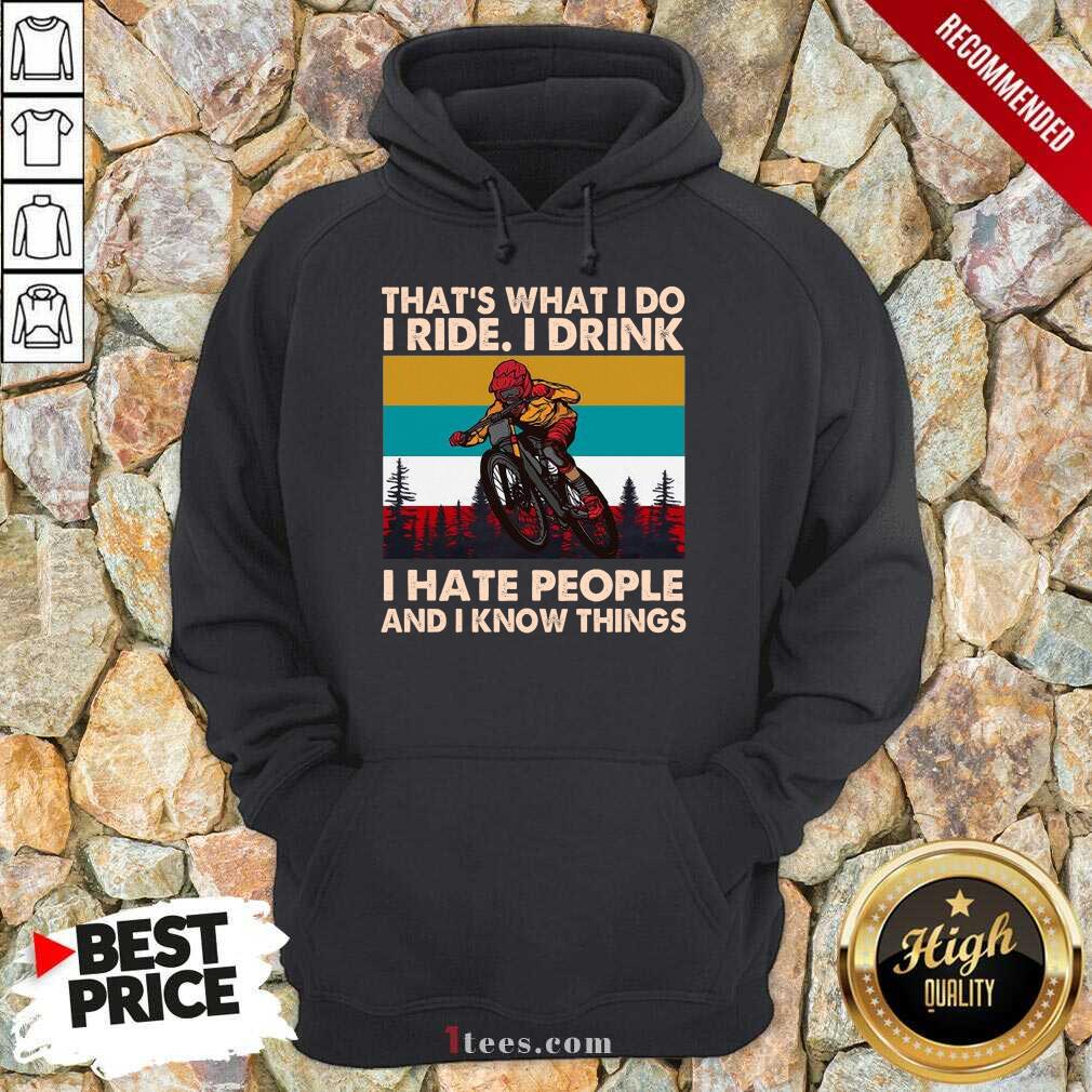 well-thats-what-i-do-i-ride-i-drink-i-hate-people-and-i-know-things-vintage-hoodie.jpg