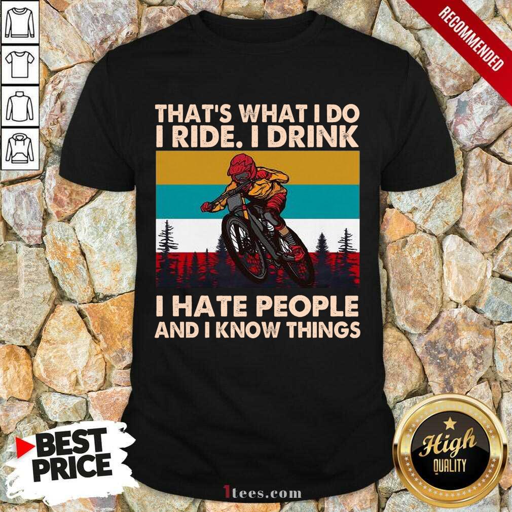 well-thats-what-i-do-i-ride-i-drink-i-hate-people-and-i-know-things-vintage-shirt.jpg