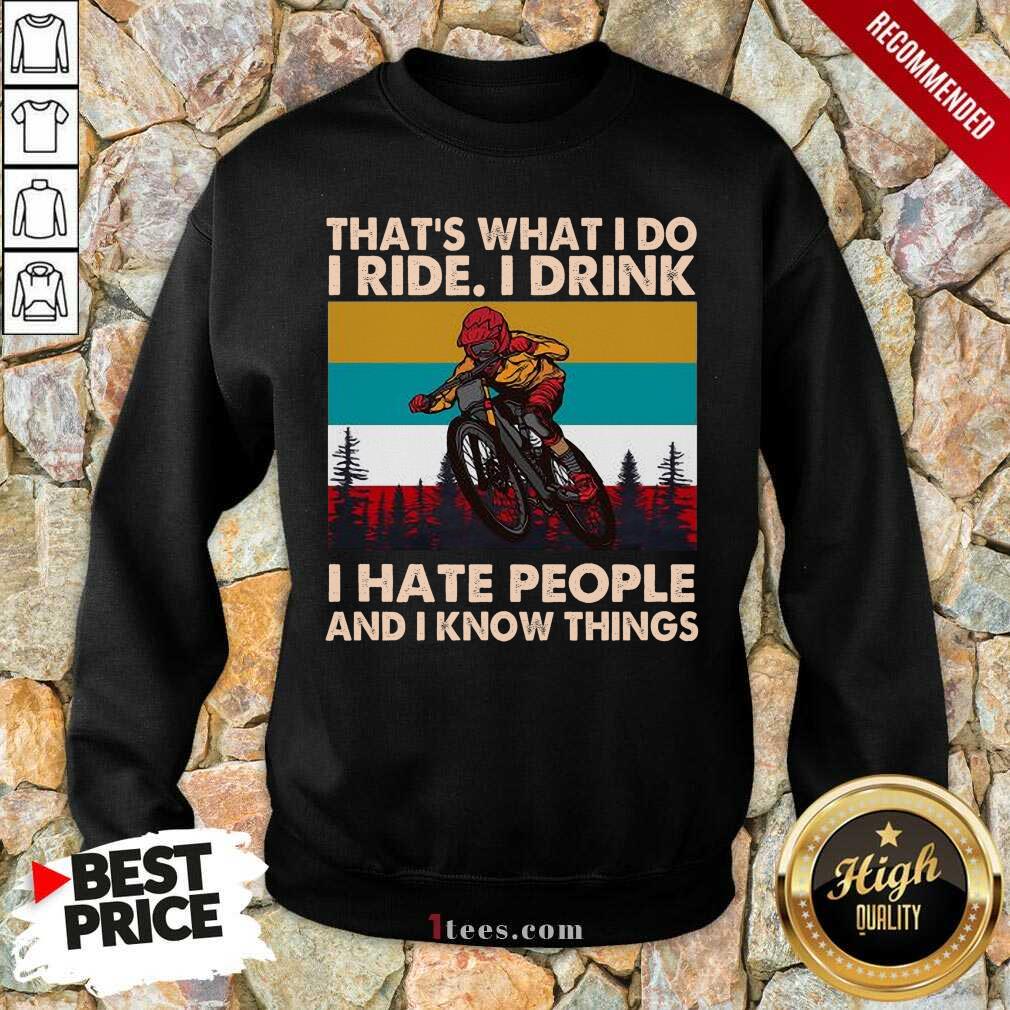well-thats-what-i-do-i-ride-i-drink-i-hate-people-and-i-know-things-vintage-sweatshirt.jpg