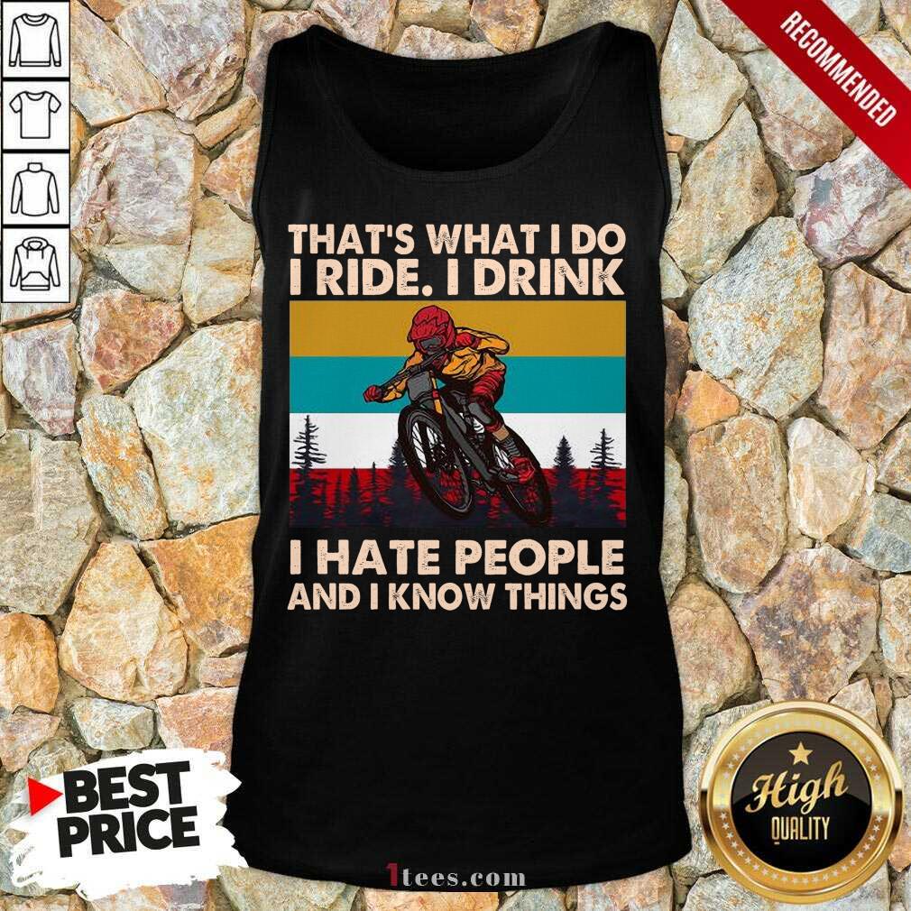 well-thats-what-i-do-i-ride-i-drink-i-hate-people-and-i-know-things-vintage-tank-top.jpg