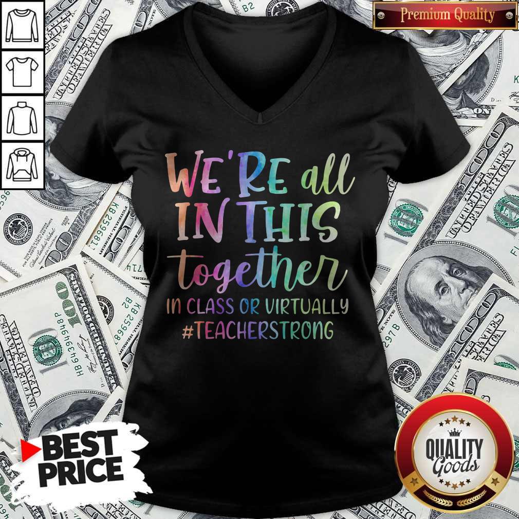 We're All In This Together In Class Or Virtually #Teacherstrong Shirt