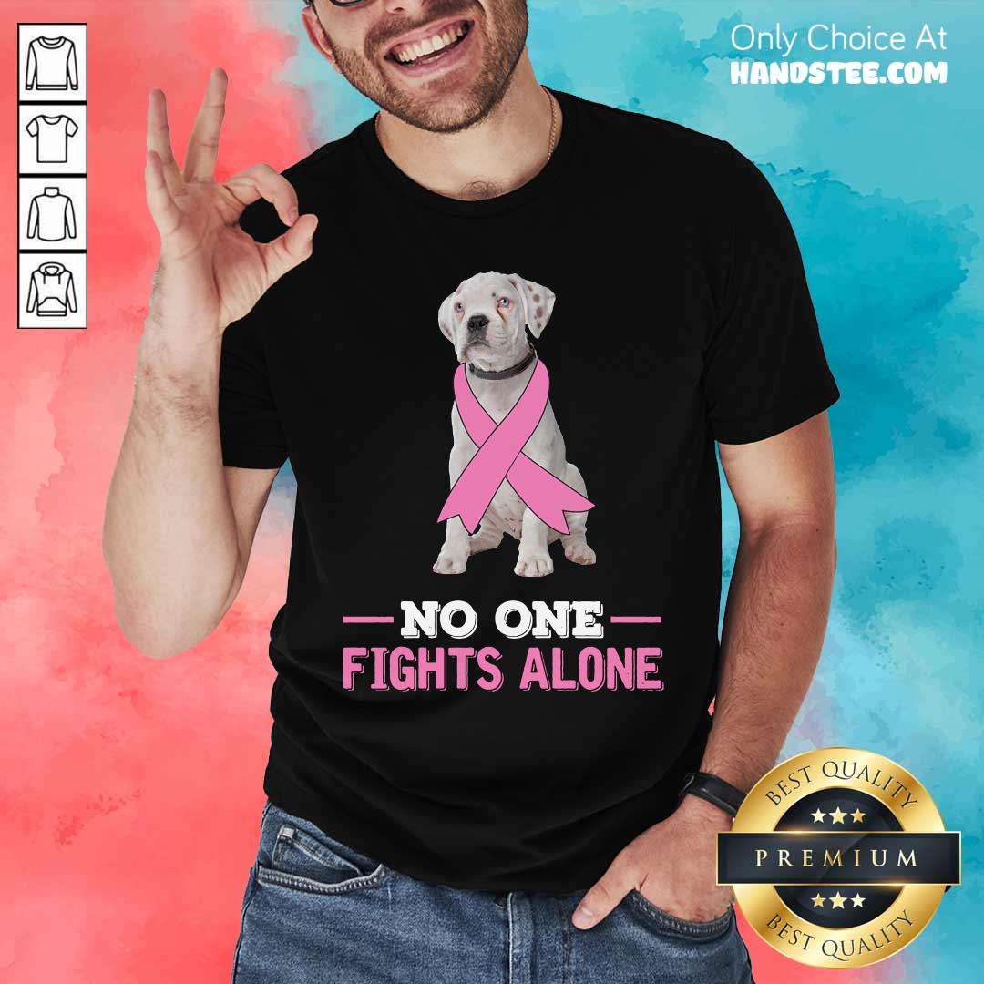White Boxer Dog No One Fights Alone Breast Cancer Awareness Shirt