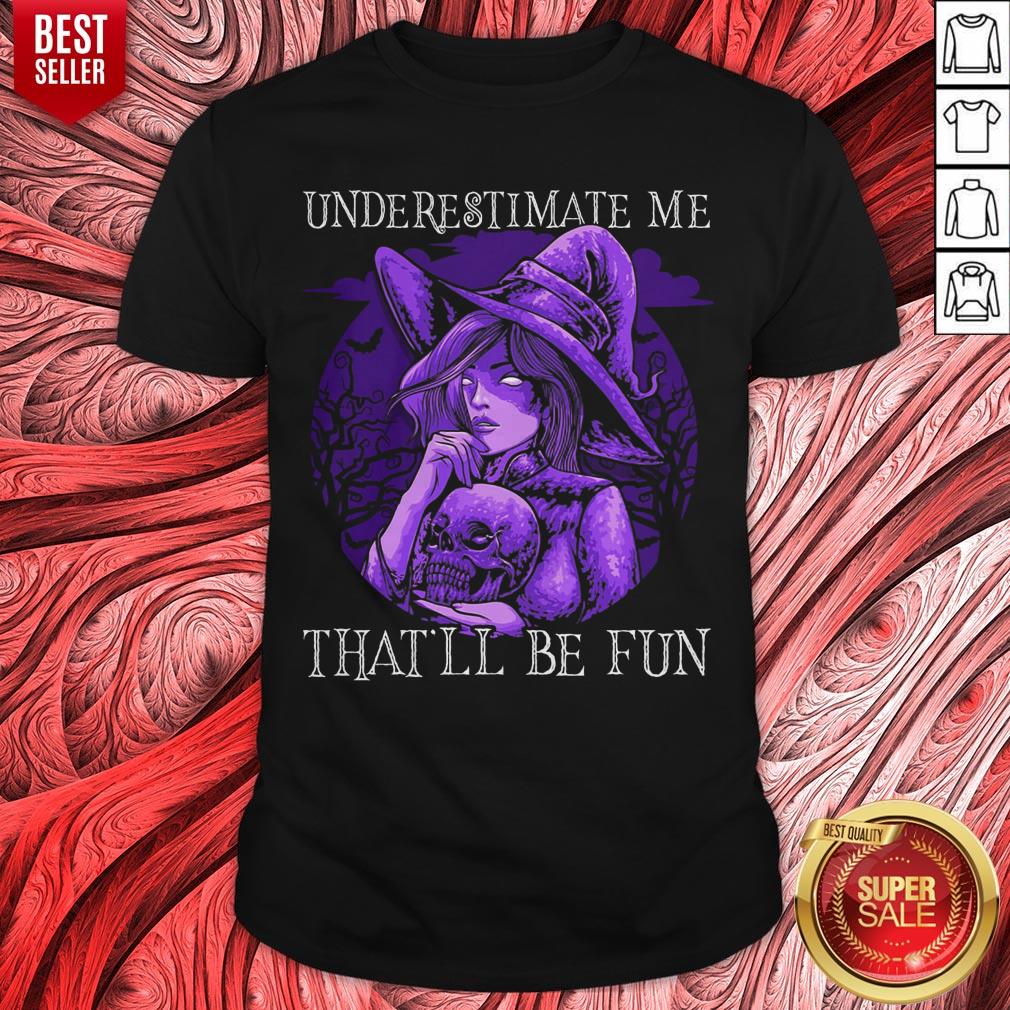 Witch Hug Skull Underestimate Me That’ll Be Fun Halloween Shirt