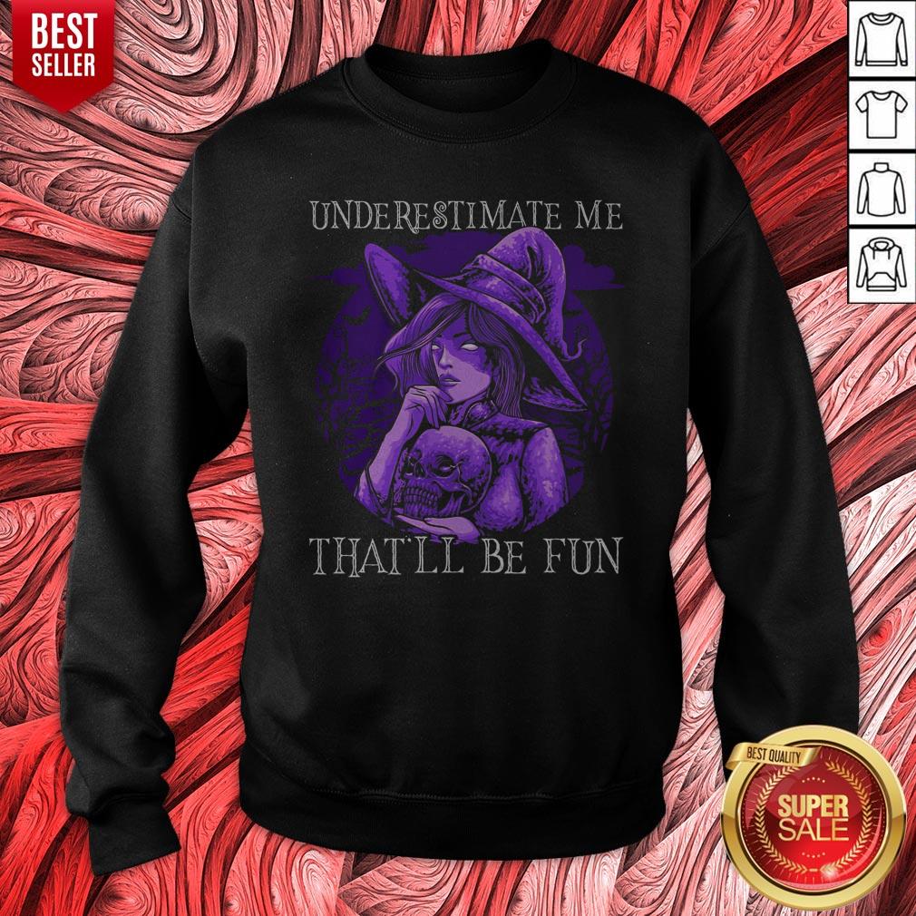Witch Hug Skull Underestimate Me That’ll Be Fun Halloween Shirt