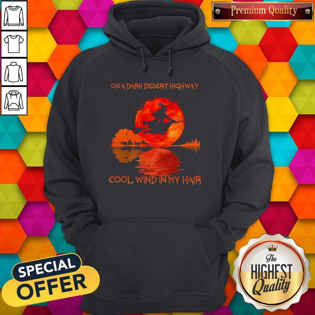 Witch On A Dark Desert Highway Cool Wind In My Hair Sunset Shirt