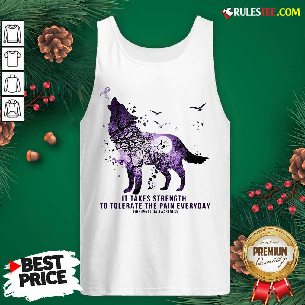 wolf-it-takes-strength-to-tolerate-the-pain-everyday-fibromyalgia-awareness-tank-top.jpg