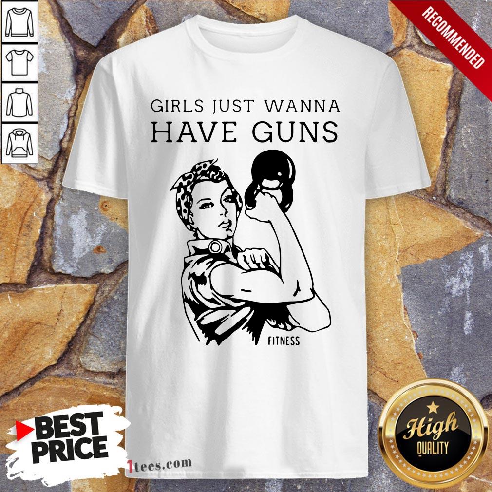 Women Fitness Girls Just Wanna Have Guns Shirt