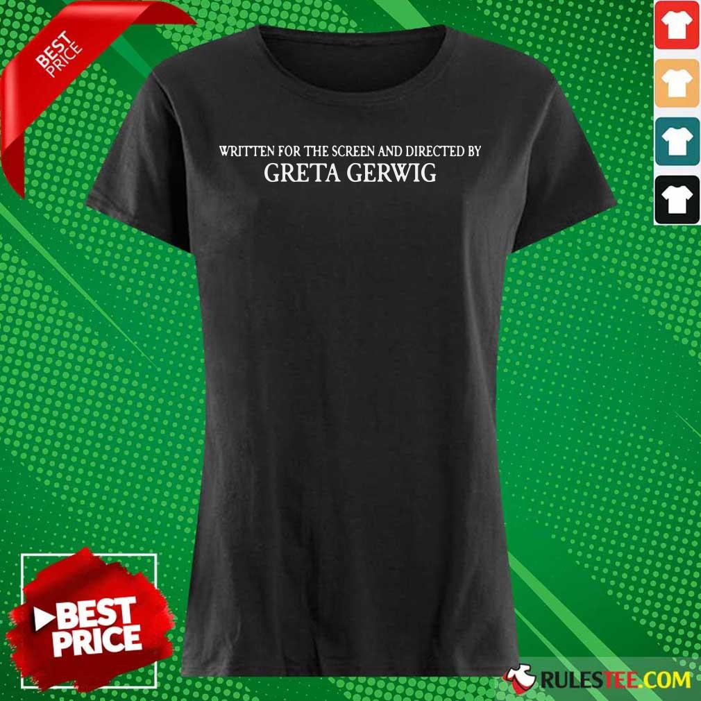Written Screen And Directed Greta Gerwig Shirt