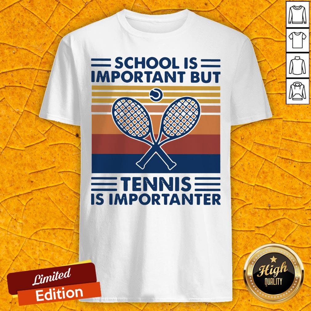Tennis School Is Important But Tennis Is Importanter Vintage Retro Shirt