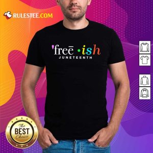 Fantastic Free Ish Juneteenth Shirt