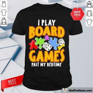 Nice Autism I Play Board Games Past My Bedtime Shirt