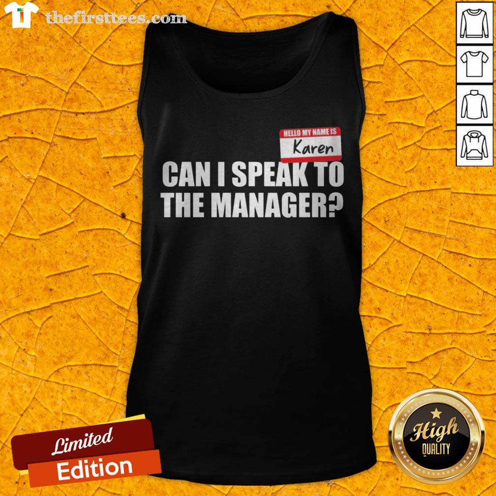 Hello My Name Is Karen Can I Speak To The Manager Shirt