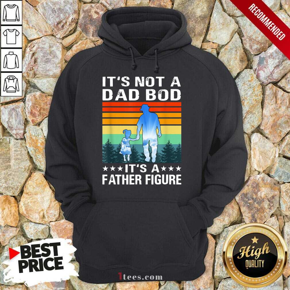 It's Not A Dad Bod It's A Father Figure Vintage Shirt