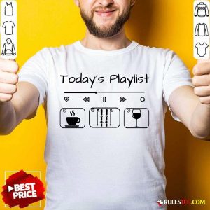 Today's Playlist Coffee Skiing Wine Shirt