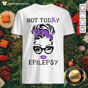 Colorful Woman Not Today Epilepsy Shirt