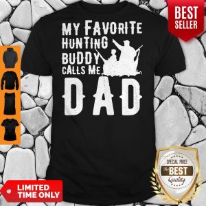 Official My Favorite Hunting Buddy Calls Me Dad Shirt