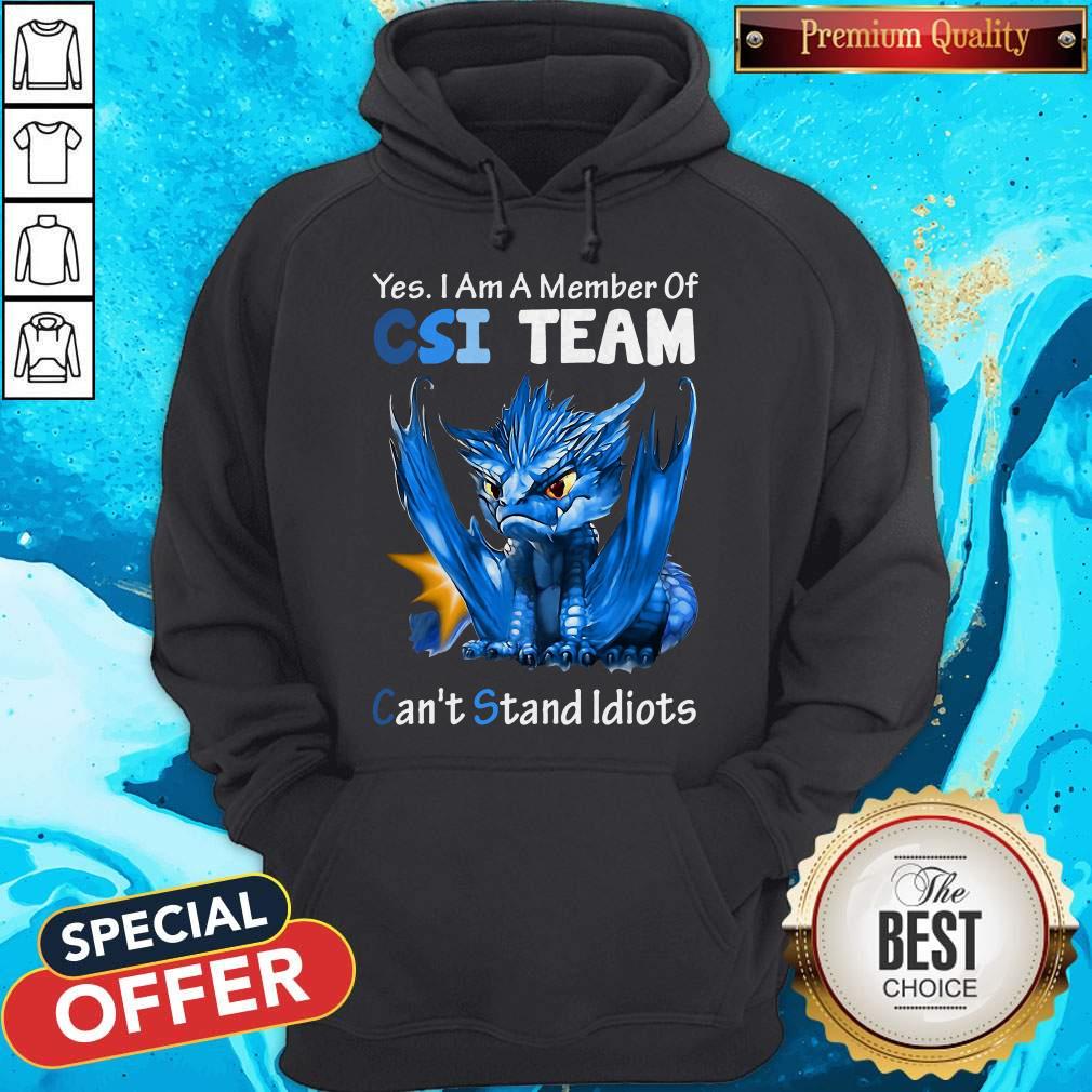 Yes I Am Member Of CSI Team Can’t Stand Idiots Blue Dragon Shirt