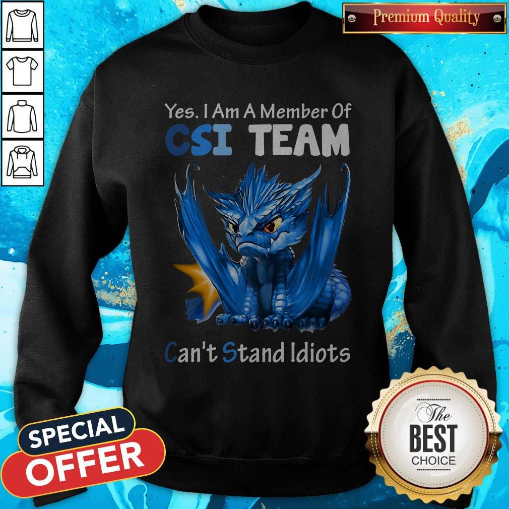 Yes I Am Member Of CSI Team Can’t Stand Idiots Blue Dragon Shirt
