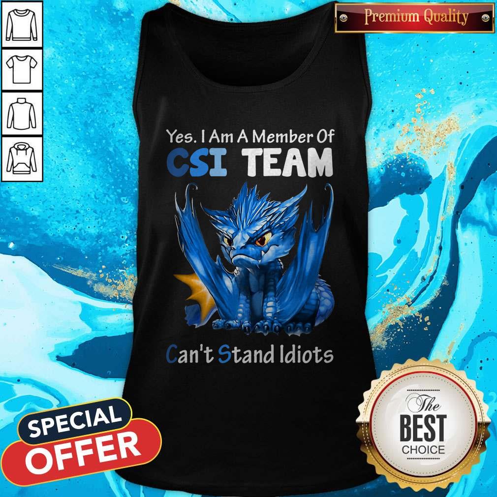 Yes I Am Member Of CSI Team Can’t Stand Idiots Blue Dragon Shirt