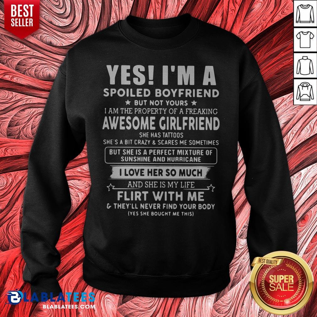 Yes I'm A Spoiled Boyfriend But Not Yours I Love Her So Much Shirt