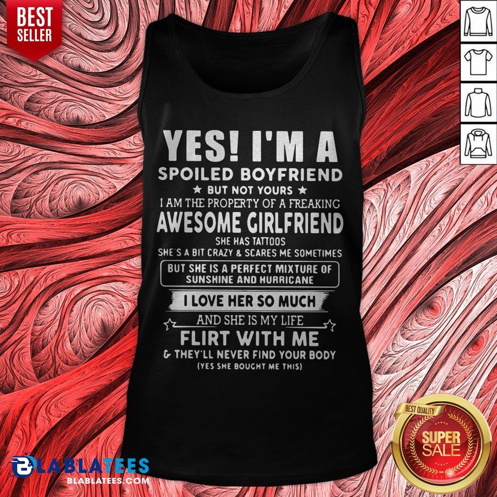 Yes I'm A Spoiled Boyfriend But Not Yours I Love Her So Much Shirt