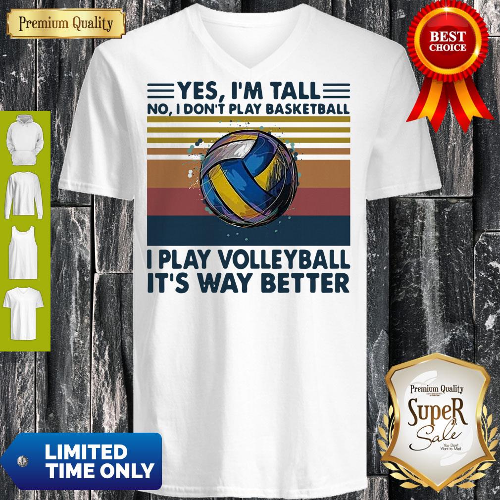 yes-im-tall-no-i-dont-play-basketball-i-play-volleyball-its-way-better-vintage-v-neck.jpg