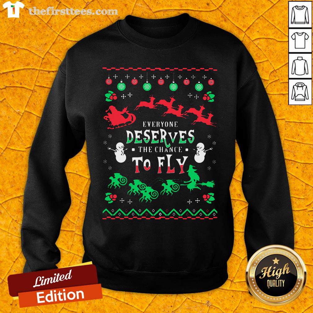 Everyone Deserves The Chance To Fly Ugly Christmas Shirt