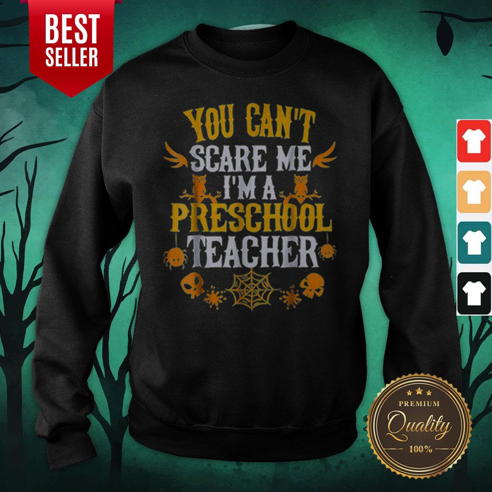 You Can’t Scare Me I’m A Preschool Teacher Halloween Shirt