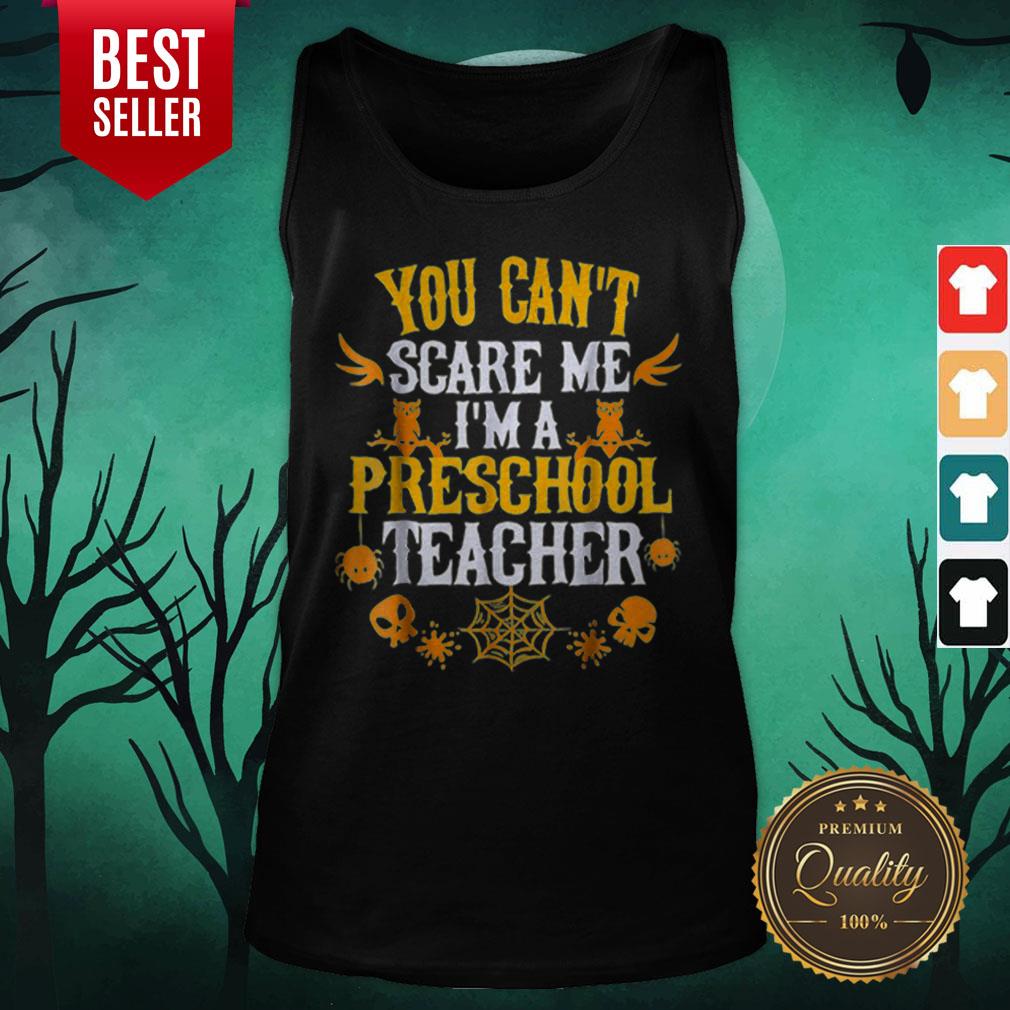 You Can’t Scare Me I’m A Preschool Teacher Halloween Shirt
