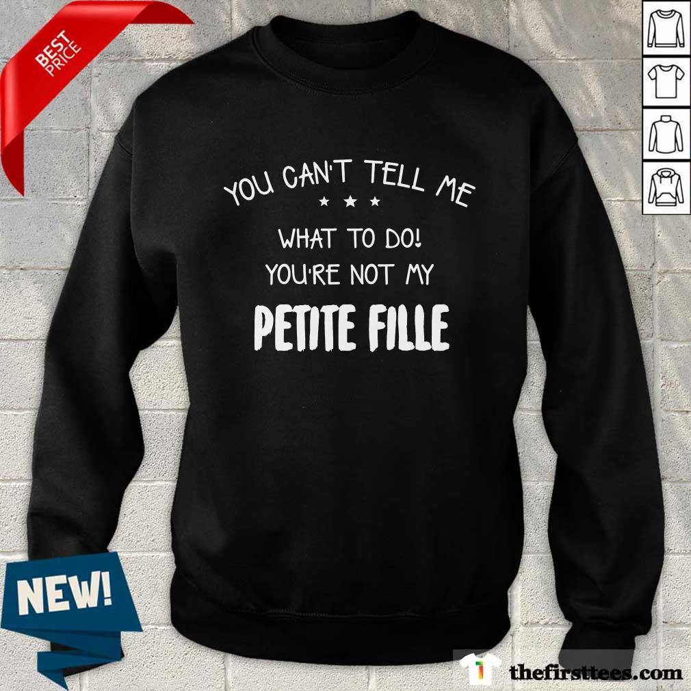 You Can't Tell Me Petite Fille Shirt