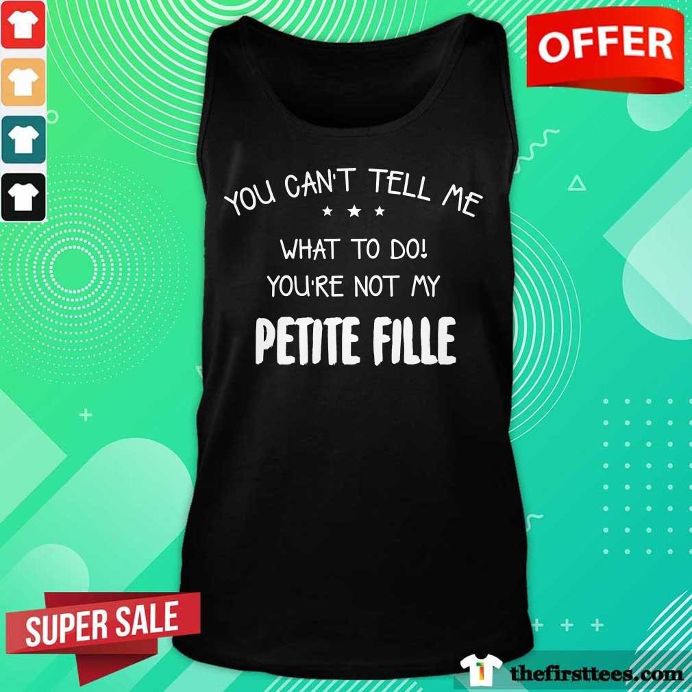 You Can't Tell Me Petite Fille Shirt
