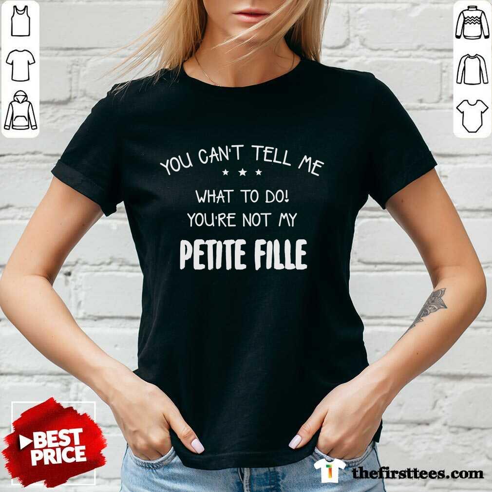 You Can't Tell Me Petite Fille Shirt