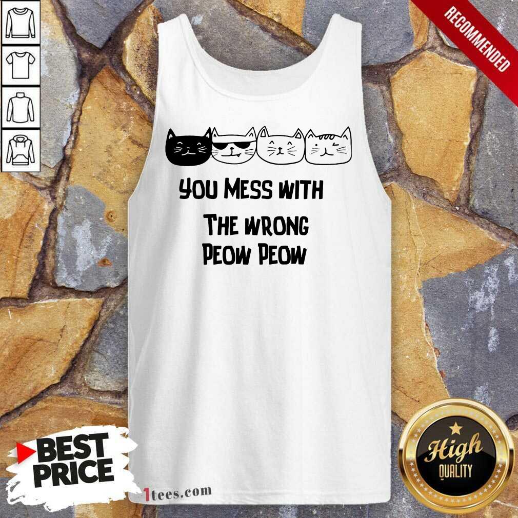 You Mess With The Wrong Peow Cat Shirt