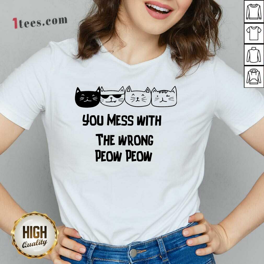You Mess With The Wrong Peow Cat Shirt