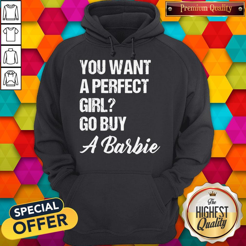 You Want A Perfect Girl Go Buy A Barbie Shirt