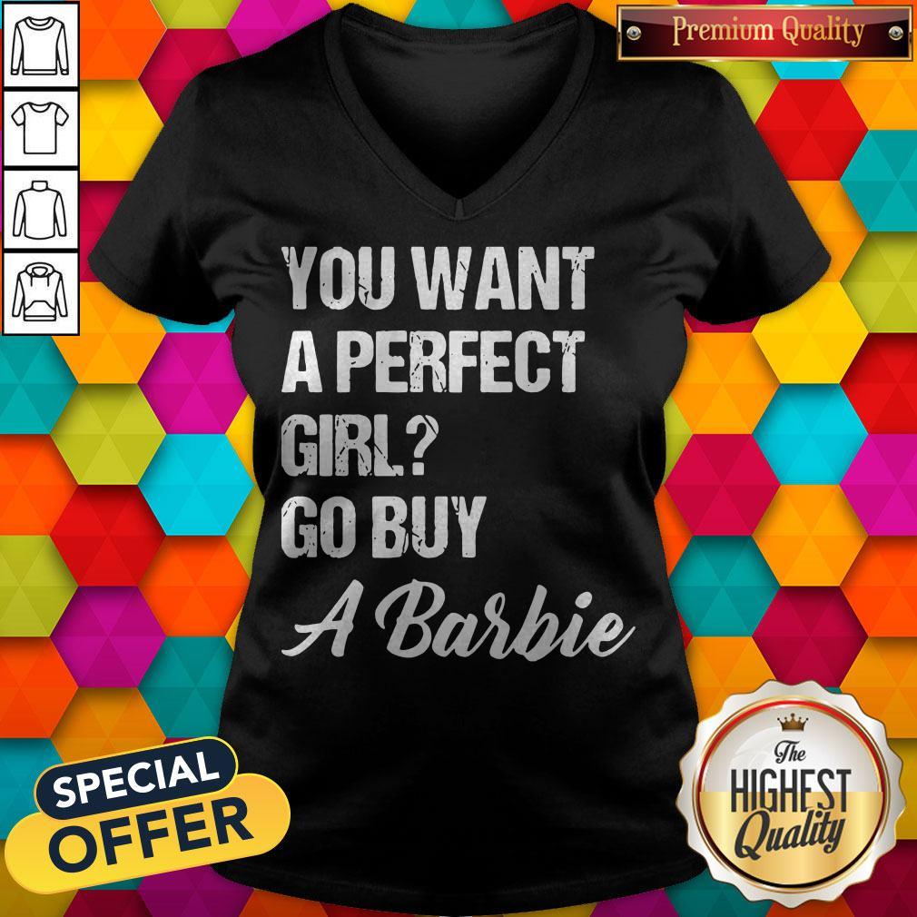 You Want A Perfect Girl Go Buy A Barbie Shirt