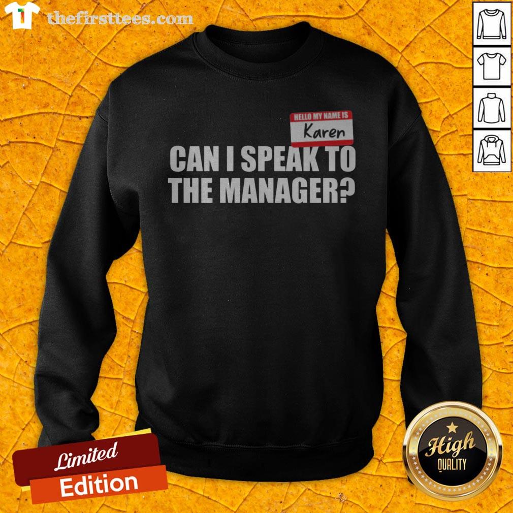 Hello My Name Is Karen Can I Speak To The Manager Shirt