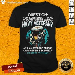 Question How Long Does It Take An Average Person To Become A Navy Veteran Skull Shirt