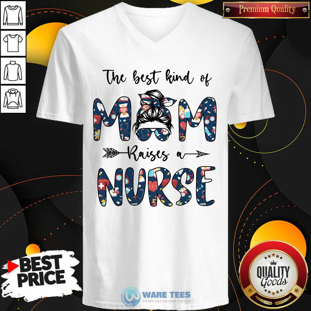 The Best Kind Of Mom Raises A Nurse Shirt